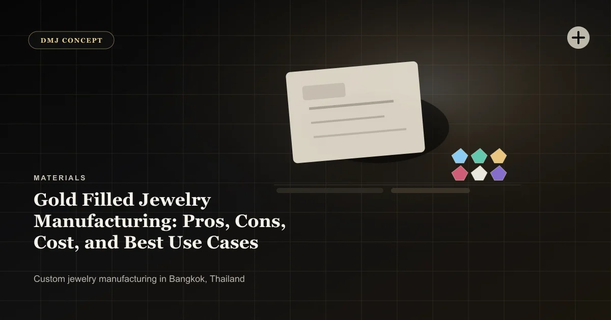 Gold Filled Jewelry Manufacturing: Pros, Cons, Cost, and Best Use Cases: Materials guide with jewelry production details by DMJ Concept in Thailand
