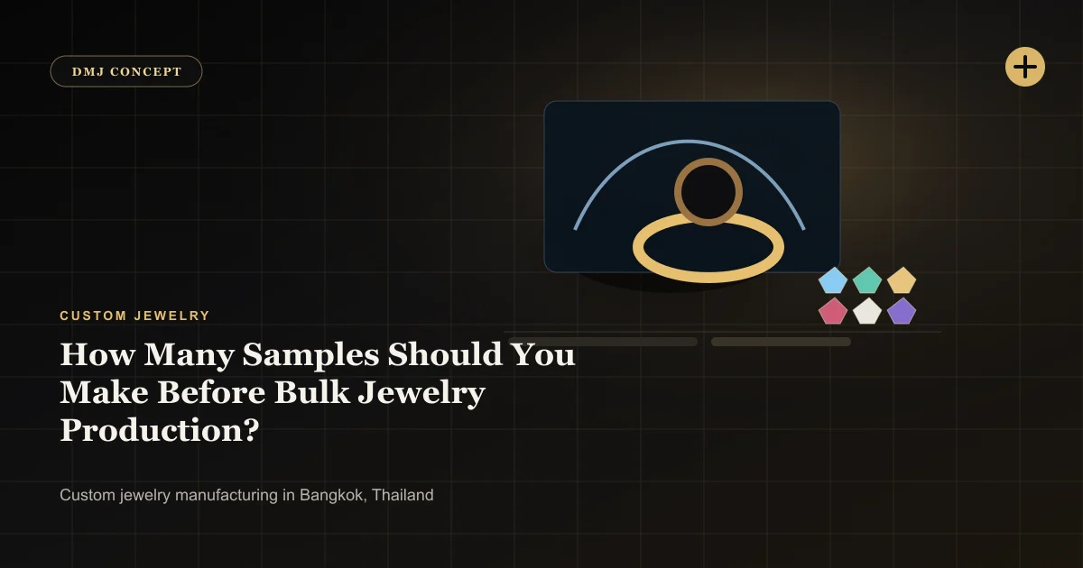 How Many Samples Should You Make Before Bulk Jewelry Production?: Custom Jewelry guide with jewelry production details by DMJ Concept in Thailand