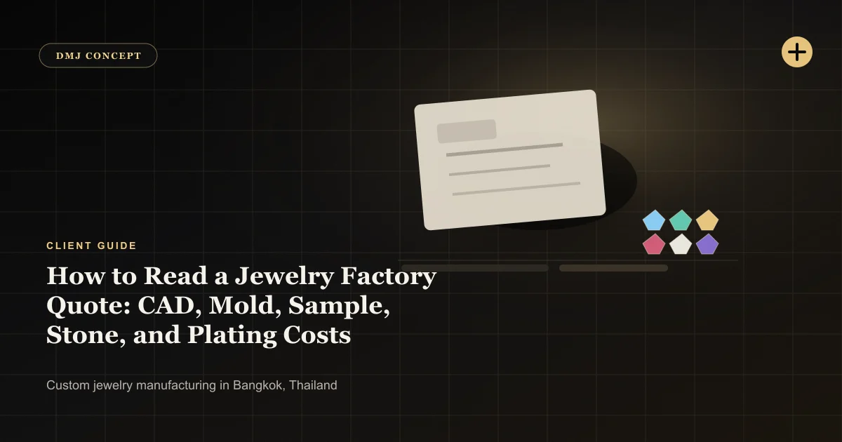 How to Read a Jewelry Factory Quote: CAD, Mold, Sample, Stone, and Plating Costs: Client Guide guide with jewelry production details by DMJ Concept in Thailand