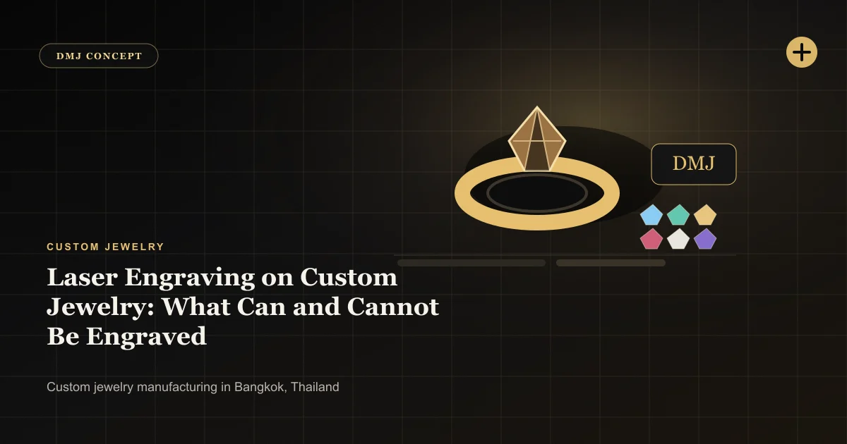 Laser Engraving on Custom Jewelry: What Can and Cannot Be Engraved: Custom Jewelry guide with jewelry production details by DMJ Concept in Thailand