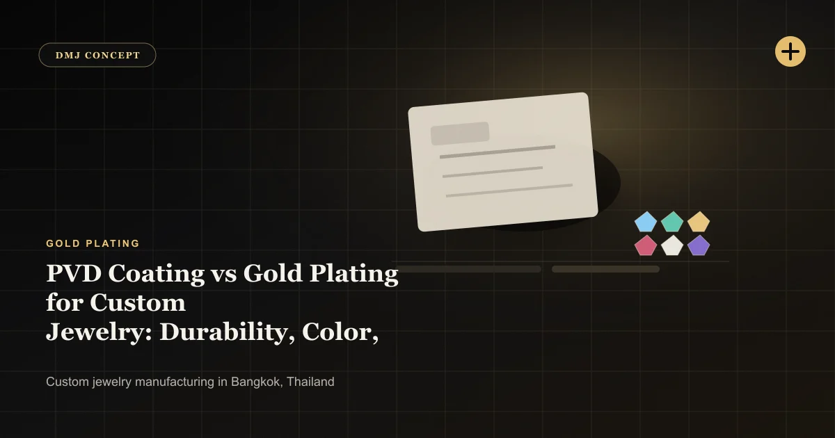 PVD Coating vs Gold Plating for Custom Jewelry: Durability, Color, and Cost: Gold Plating guide with jewelry production details by DMJ Concept in Thailand